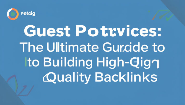 Guest Posting Services The Ultimate Guide to Building High-Quality Backlinks