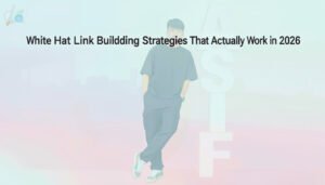 White Hat Link Building Strategies That Actually Work in 2026